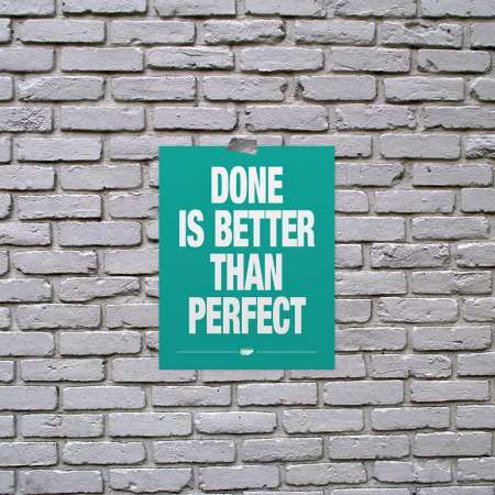 Be better than you. Done is better than perfect. Better than под. Better done than мать его perfect. Better than Подик.